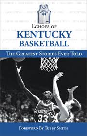 A team of editors takes feedback from our visitors to keep trivia as up to date and as accurate as possible. Echoes Of Kentucky Basketball The Greatest Stories Ever Told By Triumph Books
