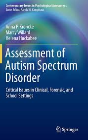 Autism spectrum disorder (asd) is a developmental disability that can cause significant social, communication and behavioral challenges. Assessment Of Autism Spectrum Disorder Critical Issues In Clinical Forensic And School Settings Contemporary Issues In Psychological Assessment Amazon Co Uk Kroncke Anna P Willard Marcy Huckabee Helena 9783319255026 Books