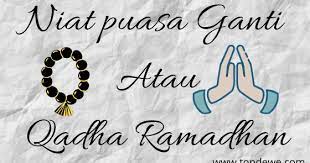 Niat Puasa Ganti Atau Qadha Ramadhan Bahasa Arab Latin Dan Artinya Topdewe Com