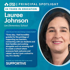 For three years, Lauree Johnson has proudly served as a principal in CFISD  and currently serves as principal at Lee Elementary School
