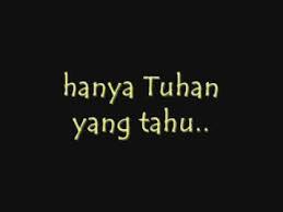 Tulus sanubari menantikan hadirmu hanyalah kau gadis pilihanku. Hanya Tuhan Yang Tahu 0001 Youtube