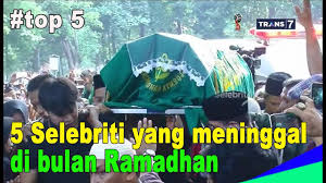 Ramadhan) adalah bulan kesembilan dalam. Innalilahi 5 Selebriti Yang Meninggal Di Bulan Ramadhan Insert 23 Mei 2018 Youtube