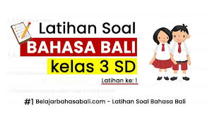 I go to sdn benteng. Latihan Soal Bahasa Bali Kelas 3 Sd Latihan 1 Bank Soal Bahasa Bali Sd Smp Sma Belajar Bahasa Aksara Dan Sastra Bali