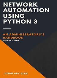 Network Automation Using Python 3 An Administrator S Handbook Free Pdf Download Automation Networking Python
