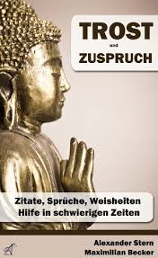 Trost Und Zuspruch Zitate Sprüche Weisheiten Hilfe In