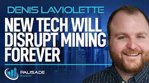 Denis Laviolette: New Tech will Disrupt Mining Forever