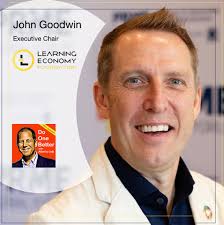 John Goodwin, Executive Chairman of the Learning Economy Foundation,
