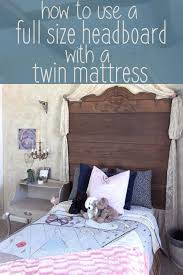 While twin is considered the standard name in the u.s. How To Use A Full Size Headboard With A Twin Mattress French Blue Cottage