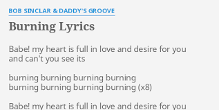 Daddy's groove are an italian house band formed by carlo grieco and peppe folliero. Burning Lyrics By Bob Sinclar Daddy S Groove Babe My Heart Is