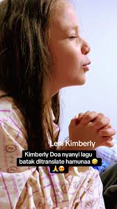 Kimberly Doa nyanyi lagu batak ditranslate hamunaa 🤣🙏😍@Kimberly  Situmorang #kimberlyberenipakpahan #kimberlyitaliabatak