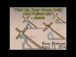In canada, that would go something more like this: Pick Up Your Cross Daily And Follow Me Jesus Youtube