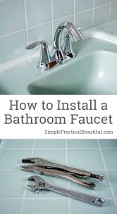 How To Install A Bathroom Faucet Simple Practical Beautiful Faucets Diy Replace Bathroom Faucet Bathroom Faucets