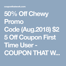 50 Off Chewy Promo Code Aug 2018 25 Off Coupon First Time User Coupon That Work 2018 Promo Codes Chewy Coding