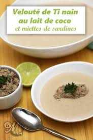 Timolokoy Veloute Ti Nain Lait Coco Miettes Sardines 32 Recettes Des Caraibes Cuisine Antillaise Alimentation
