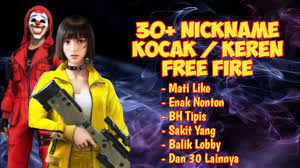 Nah maka dari itu alphra87 akan memberikan saran nickname yang kocak dan juga bagus, berikut ini kumpulan saran nama dari a sampai z buat karakter game kalian. Nama Nama Keren Dan Kocak Untuk Nickname Free Fire Pubg Dan Mobile Legend Youtube