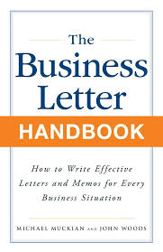 Business Letter Handbook How To Write Effective Letters Memos For Every Business Situation Michael Muckian John Woods Business Letter Lettering Business