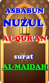 Sebelumnya juga sudah membahas ayat yang sama yakni membahas ayat pada surat al maidah yakni al maidah ayat 3 dan 32, hanya saja disitu hanya memuat teks arab dan terjemahannya saja. Asbabun Nuzul Surat Al Maidah Fur Android Apk Herunterladen