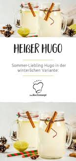 Heisser Hugo Rezept Hugo Rezept Getranke Weihnachten Alkohol Getranke Rezepte