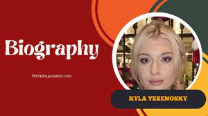 Kyla Yesenosky Biography - Wiki, Birthday, Age, Height, Weight, Family,  Career, Net Worth, And More - Writtenupdated.Com - Your Source for  Celebrity Bios, Net Worth, Cast Lists