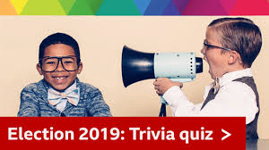 Read on for some hilarious trivia questions that will make your brain and your funny bone work overtime. Quiz Test Your Election 2019 Knowledge In 14 Questions Bbc News