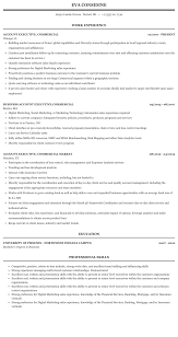 Those seeking to work as commercial managers should be able to display a degree in a field related to commerce, marketing or business in their resumes. Account Executive Commercial Resume Sample Mintresume