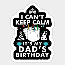 These gift ideas are certain to please every kind of man from the outdoors man to the businessman, from the techy to the hobbyist. I Can T Keep Calm It S My Dad S Birthday Gifts Dad Birthday Sticker Teepublic