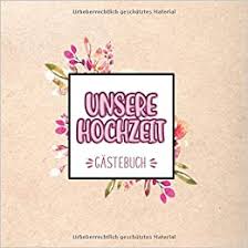 Aber es muss nicht immer ein leeres gästebuch sein und die gäste zum grübeln. Unsere Hochzeit Gastebuch Erinnerungsbuch Zur Hochzeit Fotoalbum Und Gastebuch Mit Viel Platz Fur Erinnerungen Und Spruche German Edition Publishing Cademo 9798676965334 Amazon Com Books