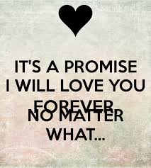 It S A Promise I Will Love You Forever No Matter What Love Yourself Quotes Love You Forever I Promise
