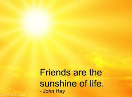 Friends Are The Sunshine Of Life Friendship Quote Friends Happy Life Sunshine Sunshine Quotes Happy Quotes Happy Monday Quotes