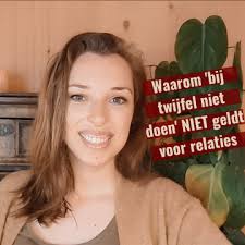 Waarom 'bij twijfel niet doen' NIET geldt voor relaties