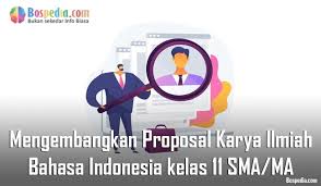 Check spelling or type a new query. Materi Mengembangkan Proposal Karya Ilmiah Mapel Bahasa Indonesia Kelas 11 Sma Ma Bospedia