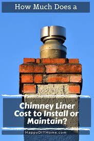 Check spelling or type a new query. How Much Does A Chimney Liner Cost To Install Or Maintain Happy Diy Home