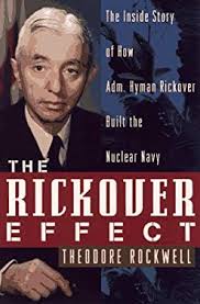 The Rickover Effects : The Inside Story of How Admiral Hyman Rickover Built  the Nuclear Navy book by Theodore Rockwell: 9780471122968