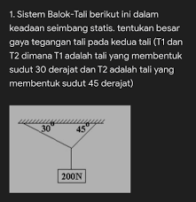 Rumus tegangan tali t1 dan t2. Sistem Balok Tali Berikut Dalam Keadaan Seimbang Statis Tentukan Besar Gaya Tegangan Tali Pada Brainly Co Id