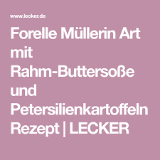 Forelle Mullerin Art Mit Rahm Buttersosse Und Petersilienkartoffeln Rezept Lecker Petersilienkartoffeln Buttersosse Forelle Mullerin
