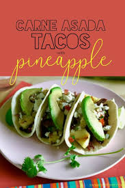 Easy Carne Asada Tacos With Pineapple Carne Asada Taco Tuesday Easy Taco Recipe Tacos With Pineapple Ea Carne Asada Mexican Food Recipes Easy Taco Recipes