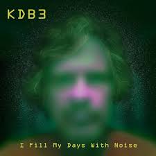 KDB3: I Fill My Days With Noise