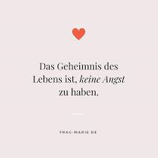 Hab Keine Angst Keine Angst Vor Ablehnung Vor Zuruckweisung Vor Nahe Vor Veranderung Vor Der Zuku Lebensweisheiten Spruche Gedanken Zum Tag Spruche Zitate