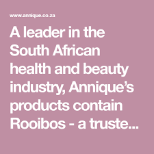 A Leader In The South African Health And Beauty Industry Annique S Products Contain Rooibos A Trusted And Scientifi Health Health And Beauty Beauty Industry