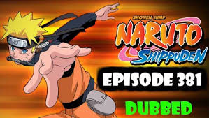 When did naruto shippuden end? Naruto Shippuden Episode 381 English Dubbed Watch Online Naruto Shippuden Episodes Naruto Shippuden Naruto Episodes English Dubbed Watch Naruto Shippuden