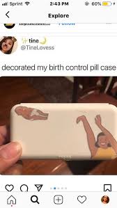 Birth Control Pill Case Meme Pin On Lmfao