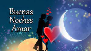Buenas Noches Mi Amor Eres Lo Mas Bello Que Tengo Youtube Buenas Noches Amor Mio Buenas Noches Imagenes De Amor Fotos