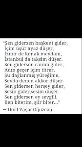 Sen Gidersen Her Sey Gider Sesin Gider Sesim Duser Umit Yasar Oguzcan Siir Guzel Soz Ozlu Sozler