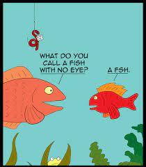 What Do You Call A Fish With No Eyes A Fshhhh Jokes For Kids Make Me Laugh Punny