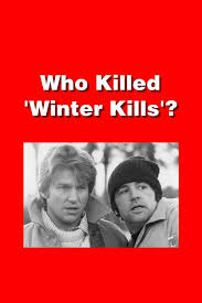 ‎Who Killed 'Winter Kills'? (2003) directed by Perry Martin • Reviews, film  + cast • Letterboxd