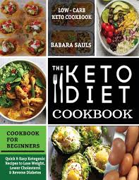Wondering how to lower cholesterol? The Keto Diet Cookbook For Beginners Quick Easy Ketogenic Recipes To Lose Weight Lower Cholesterol Reverse Diabetes Babara Sauls 9781952504495 Amazon Com Books