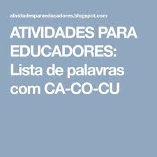 atividades para educadores lista de palavras com ca co cu lista de palavras palavras com ga palavras