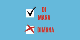 Kata depan di tidak diberikan tanda garis karena memang ditulis terpisah. Di Mana Atau Dimana