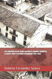 Amazon.com: San Sebastián de los Reyes durante la Segunda República, la  Guerra Civil y el primer franquismo (1931-1941) (Spanish Edition):  9798573990262: Fernández Suárez, Roberto, Béjar, Carmen Carreras: Libros