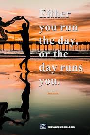 Either You Run The Day Or The Day Runs You Wallpaper Top 20 Inspirational Quotes For Modern Living Wise Inspirational Quotes Body Quotes Inspirational Quotes